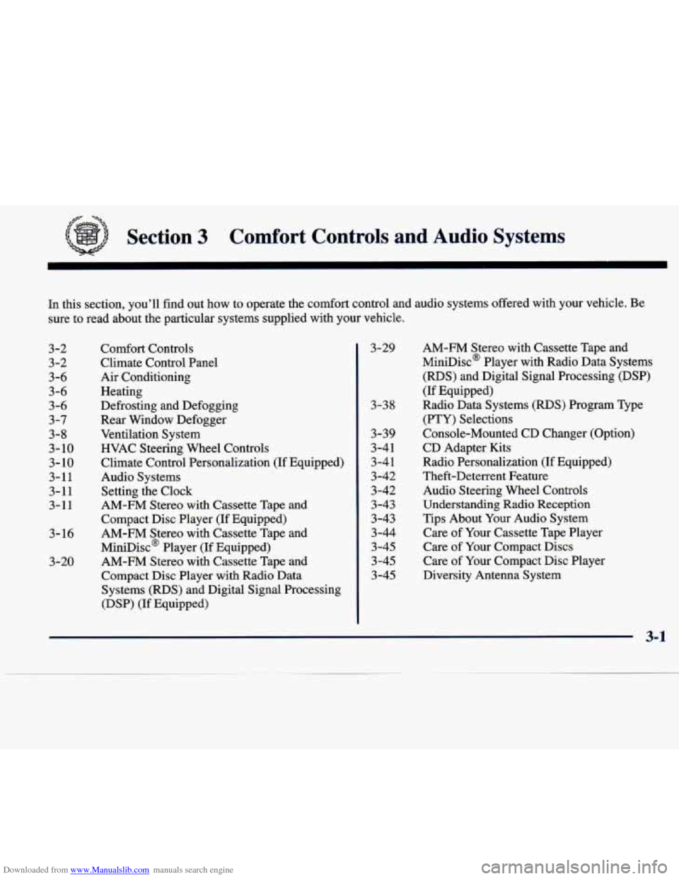 CADILLAC SEVILLE 1998 4.G Owners Manual Downloaded from www.Manualslib.com manuals search engine #z= -.
Section 3 Comfort Controls and Audio Systems
In this section, youll find out how to operate the comfort control and audio CADILLAC SEVILLE 1998 4.G Owners Manual Downloaded from www.Manualslib.com manuals search engine #z= -.
Section 3 Comfort Controls and Audio Systems
In this section, youll find out how to operate the comfort control and audio