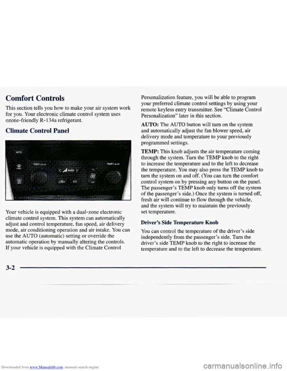 CADILLAC SEVILLE 1998 4.G Owners Manual Downloaded from www.Manualslib.com manuals search engine Comfort Controls
This section tells you how to make your air system work
for
you. Your electronic climate control system uses
ozone-fri CADILLAC SEVILLE 1998 4.G Owners Manual Downloaded from www.Manualslib.com manuals search engine Comfort Controls
This section tells you how to make your air system work
for
you. Your electronic climate control system uses
ozone-fri