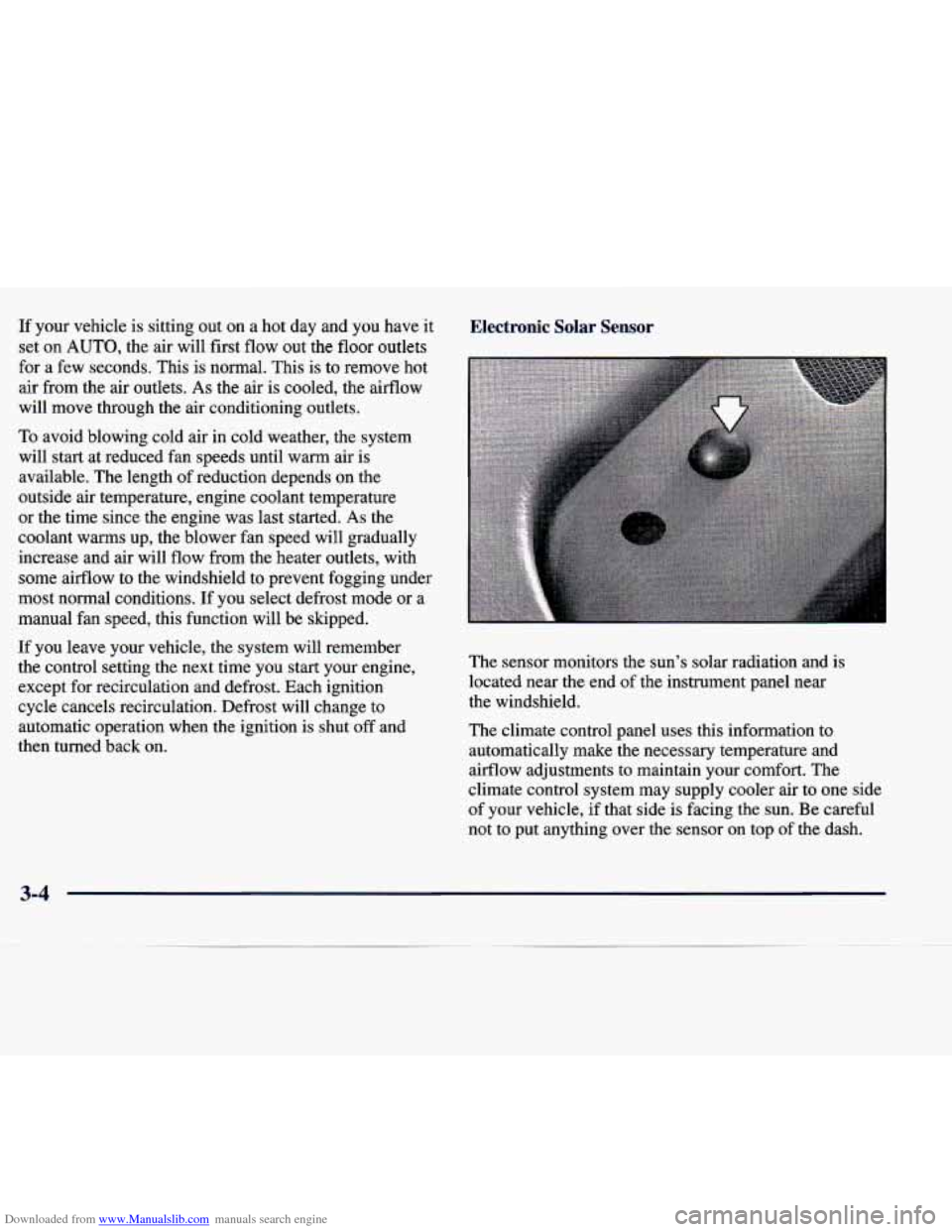 CADILLAC SEVILLE 1998 4.G User Guide Downloaded from www.Manualslib.com manuals search engine If your vehicle is sitting out on a hot day and you have it
set on
AUTO, the air will first flow out the floor outlets
for a CADILLAC SEVILLE 1998 4.G User Guide Downloaded from www.Manualslib.com manuals search engine If your vehicle is sitting out on a hot day and you have it
set on
AUTO, the air will first flow out the floor outlets
for a