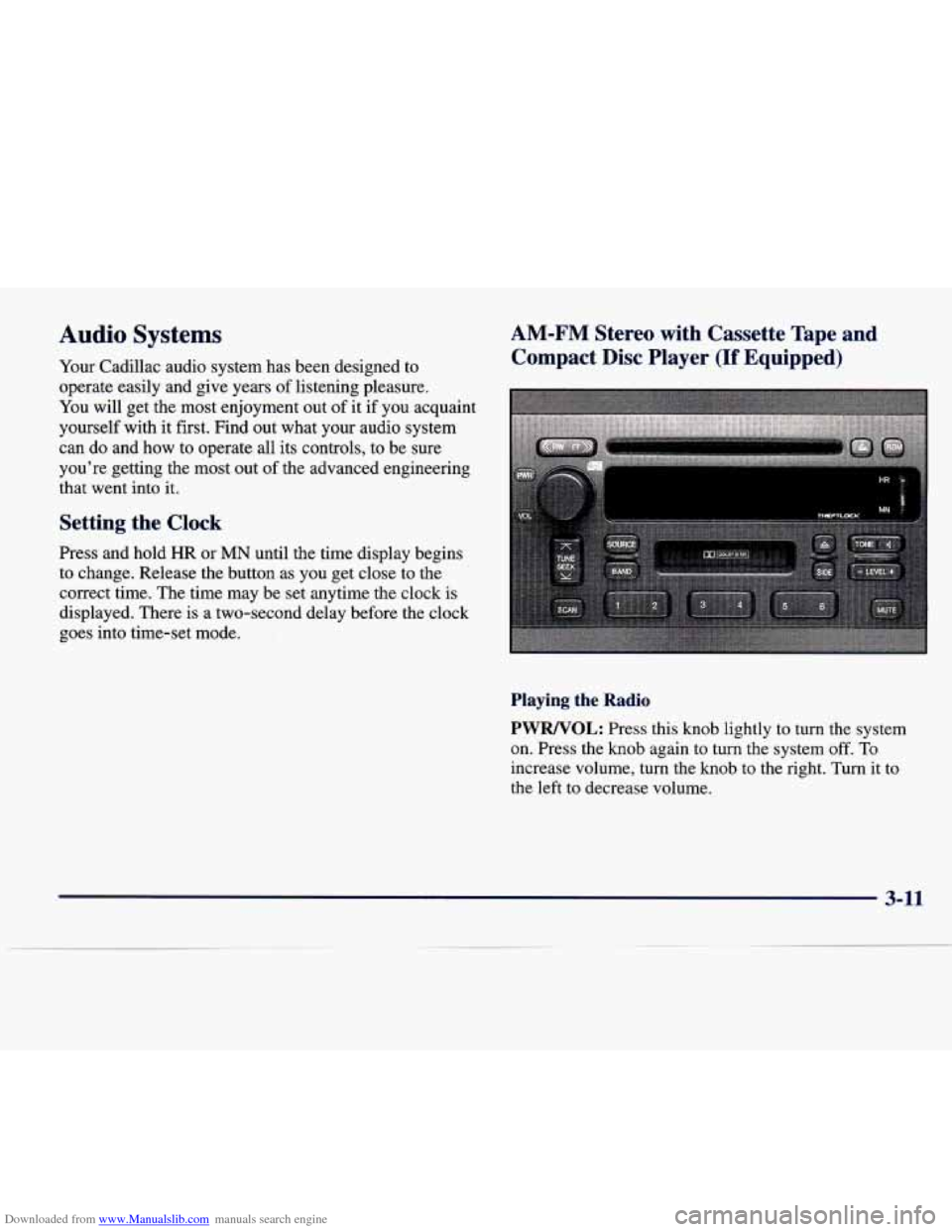 CADILLAC SEVILLE 1998 4.G Owners Manual Downloaded from www.Manualslib.com manuals search engine Audio Systems
Your Cadillac audio system has been designed to
operate easily and give years of listening pleasure.
You will get CADILLAC SEVILLE 1998 4.G Owners Manual Downloaded from www.Manualslib.com manuals search engine Audio Systems
Your Cadillac audio system has been designed to
operate easily and give years of listening pleasure.
You will get