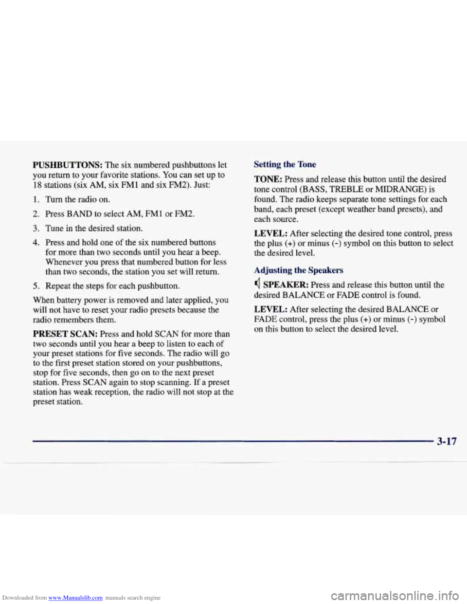 CADILLAC SEVILLE 1998 4.G Owners Manual Downloaded from www.Manualslib.com manuals search engine PUSHBUTTONS: The six numbered pushbuttons let
you return to your favorite stations. You can set up to
18 stations (six AM, six FM CADILLAC SEVILLE 1998 4.G Owners Manual Downloaded from www.Manualslib.com manuals search engine PUSHBUTTONS: The six numbered pushbuttons let
you return to your favorite stations. You can set up to
18 stations (six AM, six FM