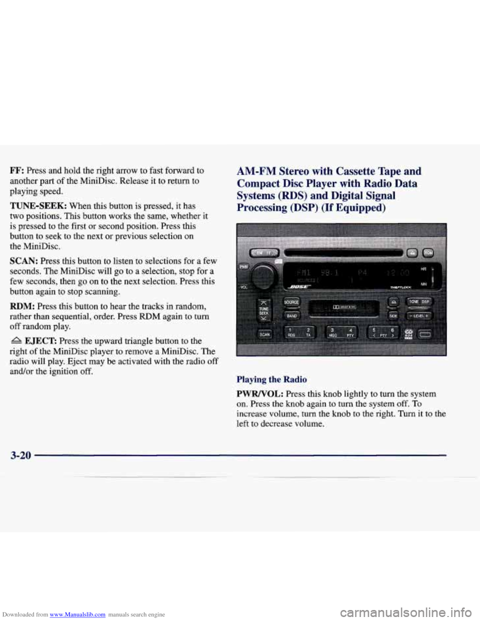 CADILLAC SEVILLE 1998 4.G Owners Manual Downloaded from www.Manualslib.com manuals search engine FF: Press  and  hold  the  right  arrow  to  fast  forward  to 
another  part  of the  MiniDisc.  Release  it to  return  to 
playing  speed. 
