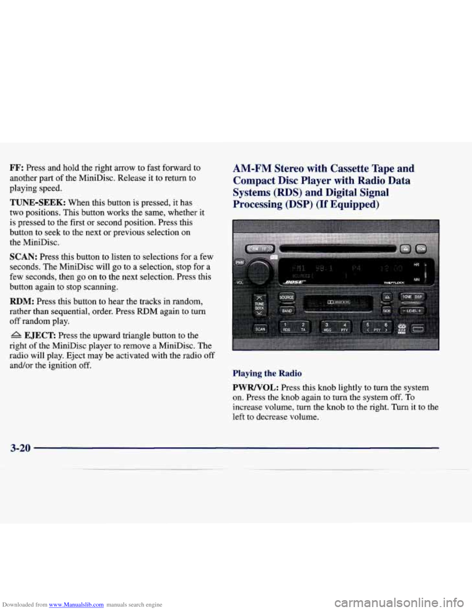 CADILLAC SEVILLE 1998 4.G Owners Manual Downloaded from www.Manualslib.com manuals search engine FF: Press and hold the right arrow to fast forward to
another part of the MiniDisc. Release it to return to
playing speed.
CADILLAC SEVILLE 1998 4.G Owners Manual Downloaded from www.Manualslib.com manuals search engine FF: Press and hold the right arrow to fast forward to
another part of the MiniDisc. Release it to return to
playing speed.