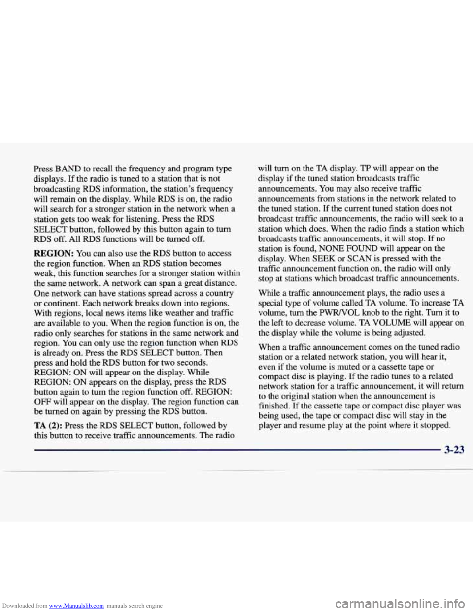 CADILLAC SEVILLE 1998 4.G Owners Manual Downloaded from www.Manualslib.com manuals search engine Press BAND to recall the frequency and program type
displays. If the radio is tuned to a station that is not
broadcasting
RDS CADILLAC SEVILLE 1998 4.G Owners Manual Downloaded from www.Manualslib.com manuals search engine Press BAND to recall the frequency and program type
displays. If the radio is tuned to a station that is not
broadcasting
RDS