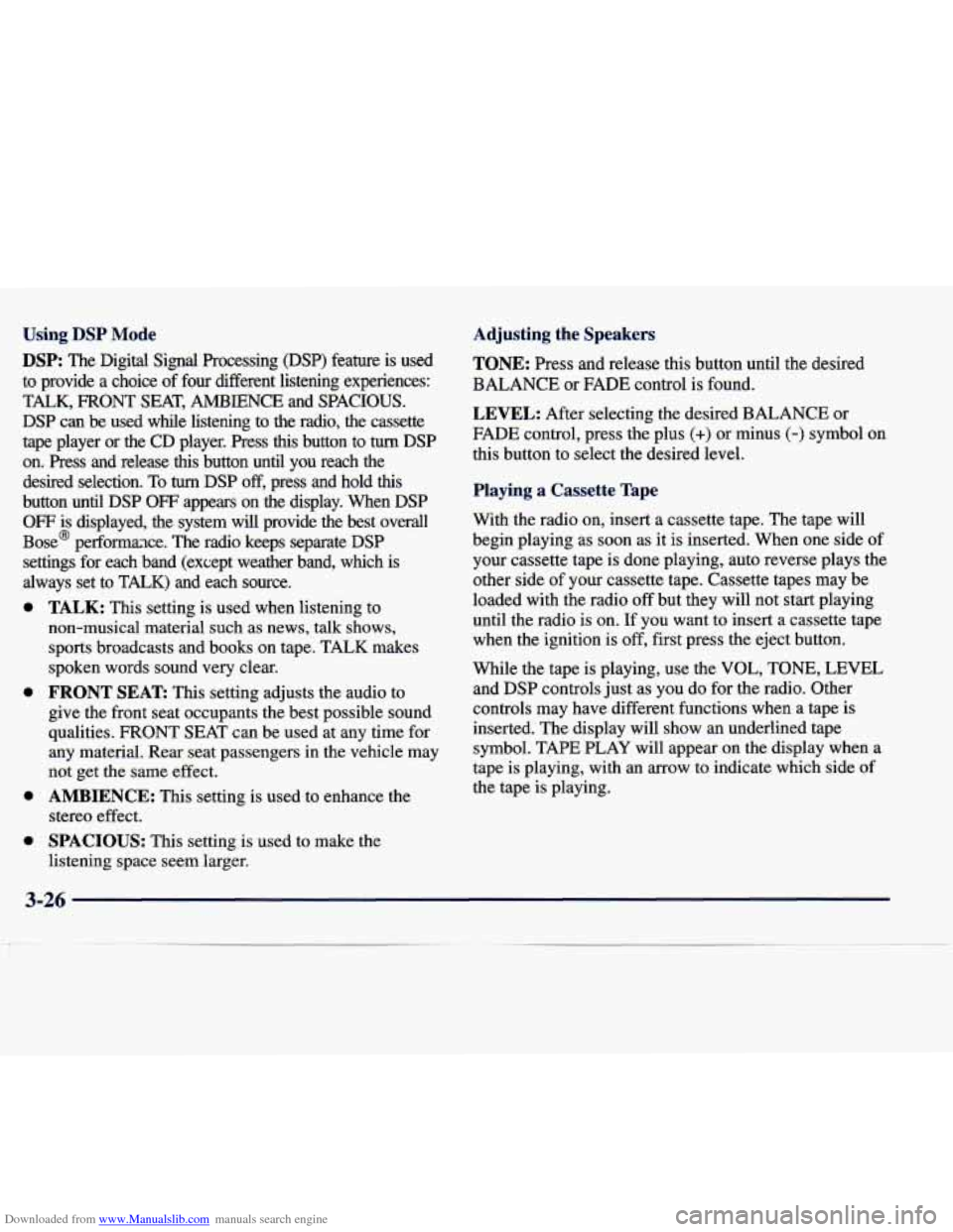 CADILLAC SEVILLE 1998 4.G Owners Manual Downloaded from www.Manualslib.com manuals search engine Using DSP Mode 
DSP: The  Digital  Signal  Processing  (DSP)  feature  is used 
to  provide  a  choice  of  four  different  listening  experie