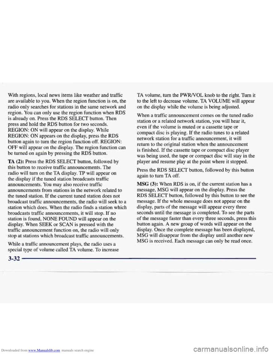 CADILLAC SEVILLE 1998 4.G Owners Manual Downloaded from www.Manualslib.com manuals search engine With regions, local news items like weather and traffic are available to you. When the region function is on, the
radio only CADILLAC SEVILLE 1998 4.G Owners Manual Downloaded from www.Manualslib.com manuals search engine With regions, local news items like weather and traffic are available to you. When the region function is on, the
radio only