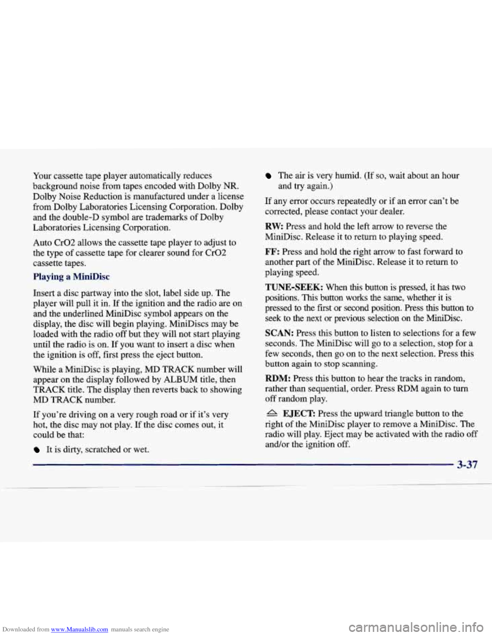 CADILLAC SEVILLE 1998 4.G Owners Manual Downloaded from www.Manualslib.com manuals search engine Your cassette tape player automatically reduces
background noise from tapes encoded with Dolby NR.
Dolby Noise Reduction is ma CADILLAC SEVILLE 1998 4.G Owners Manual Downloaded from www.Manualslib.com manuals search engine Your cassette tape player automatically reduces
background noise from tapes encoded with Dolby NR.
Dolby Noise Reduction is ma