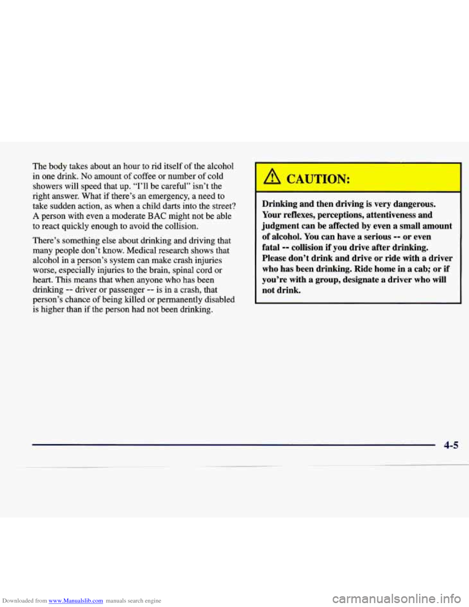 CADILLAC SEVILLE 1998 4.G Owners Manual Downloaded from www.Manualslib.com manuals search engine The body takes about an hour to rid itself of the alcohol
in one drink. No amount of coffee or number of cold
showers will speed CADILLAC SEVILLE 1998 4.G Owners Manual Downloaded from www.Manualslib.com manuals search engine The body takes about an hour to rid itself of the alcohol
in one drink. No amount of coffee or number of cold
showers will speed