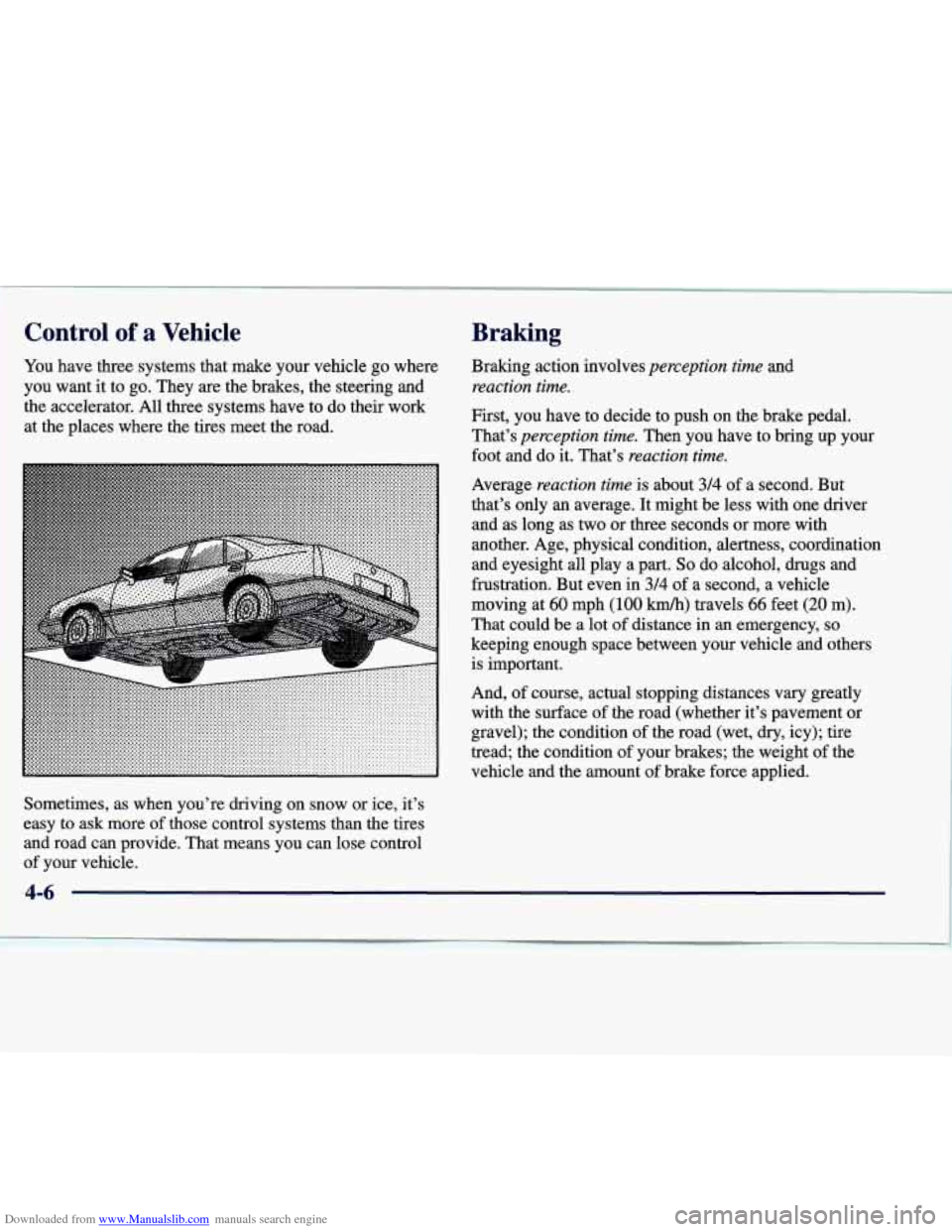 CADILLAC SEVILLE 1998 4.G Owners Manual Downloaded from www.Manualslib.com manuals search engine Control of a Vehicle
You have three systems that make your vehicle go where
you want it to go. They are the brakes, the steering and the a CADILLAC SEVILLE 1998 4.G Owners Manual Downloaded from www.Manualslib.com manuals search engine Control of a Vehicle
You have three systems that make your vehicle go where
you want it to go. They are the brakes, the steering and the a