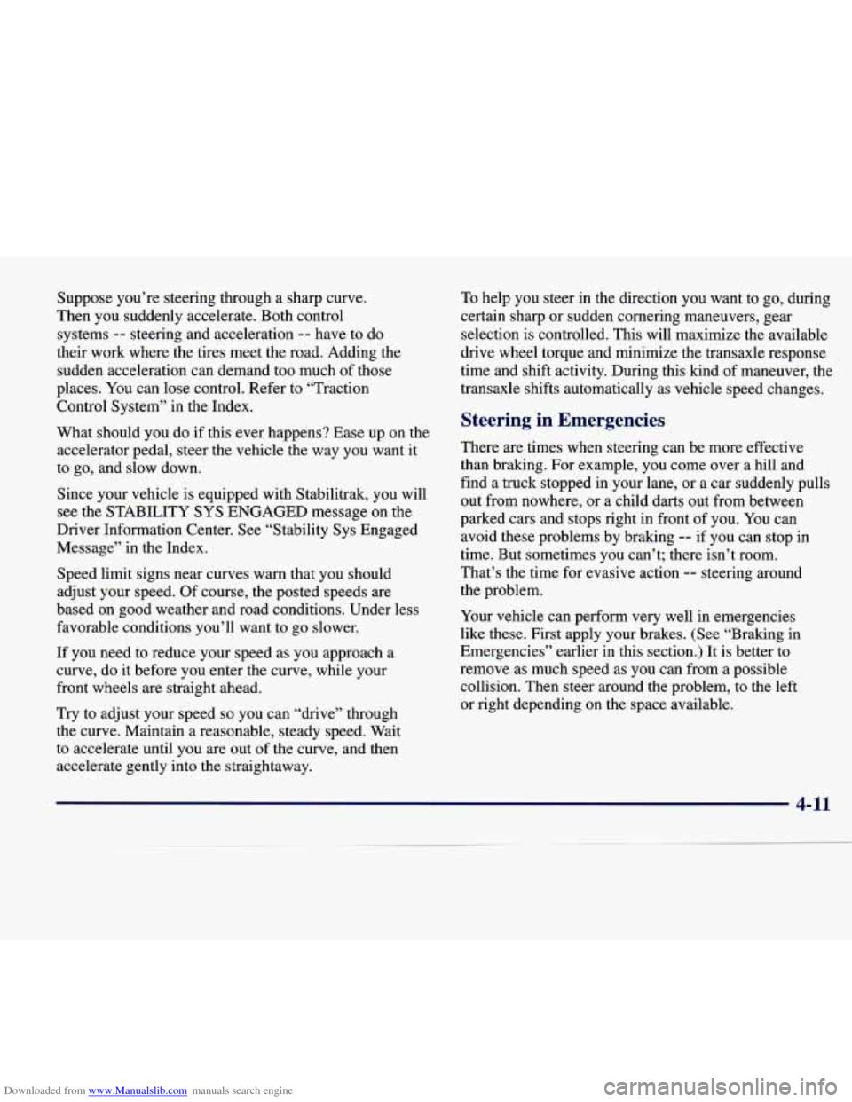 CADILLAC SEVILLE 1998 4.G Owners Manual Downloaded from www.Manualslib.com manuals search engine Suppose  you’re  steering  through a sharp  curve. 
Then  you  suddenly  accelerate.  Both  control 
systems 
-- steering  and  acceleration 