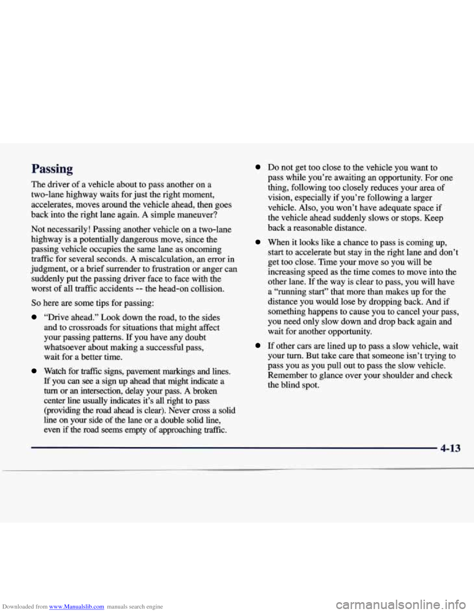 CADILLAC SEVILLE 1998 4.G Owners Manual Downloaded from www.Manualslib.com manuals search engine Passing
The driver of a vehicle about t6 pa$$ ‘hother on a
two-lane highway waits for just the right moment,
accelerates, move CADILLAC SEVILLE 1998 4.G Owners Manual Downloaded from www.Manualslib.com manuals search engine Passing
The driver of a vehicle about t6 pa$$ ‘hother on a
two-lane highway waits for just the right moment,
accelerates, move