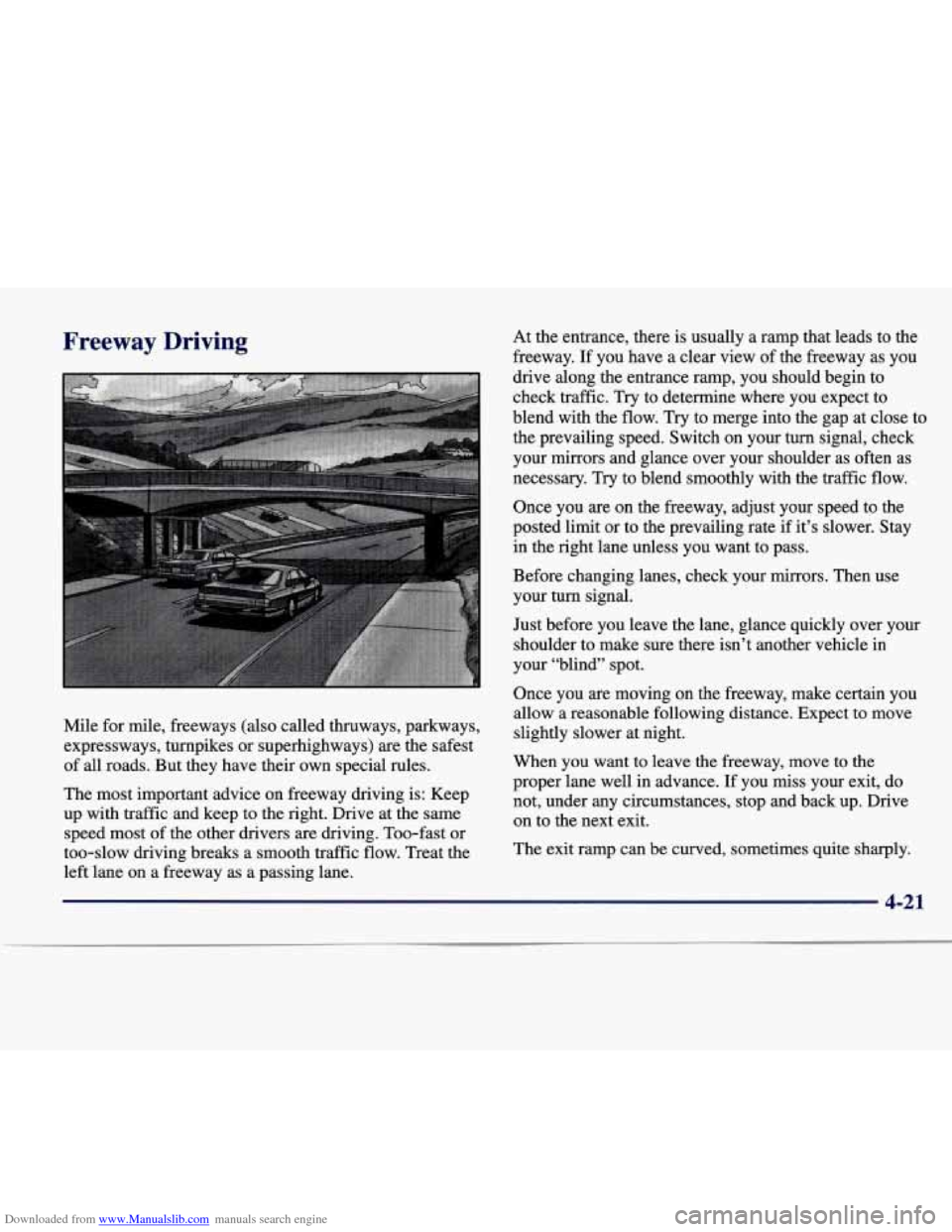 CADILLAC SEVILLE 1998 4.G Owners Manual Downloaded from www.Manualslib.com manuals search engine Freeway Driving
E
Mile for mile, freeways (also called thruways, parkways,
expressways, turnpikes or superhighways) are the safes CADILLAC SEVILLE 1998 4.G Owners Manual Downloaded from www.Manualslib.com manuals search engine Freeway Driving
E
Mile for mile, freeways (also called thruways, parkways,
expressways, turnpikes or superhighways) are the safes