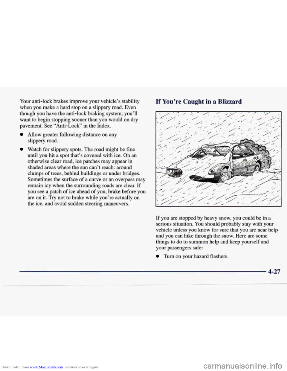 CADILLAC SEVILLE 1998 4.G User Guide Downloaded from www.Manualslib.com manuals search engine Your anti-lock  brakes  improve  your  vehicle’s  stability 
when  you  make  a  hard  stop on  a  slippery  road.  Even 
though  you  have  