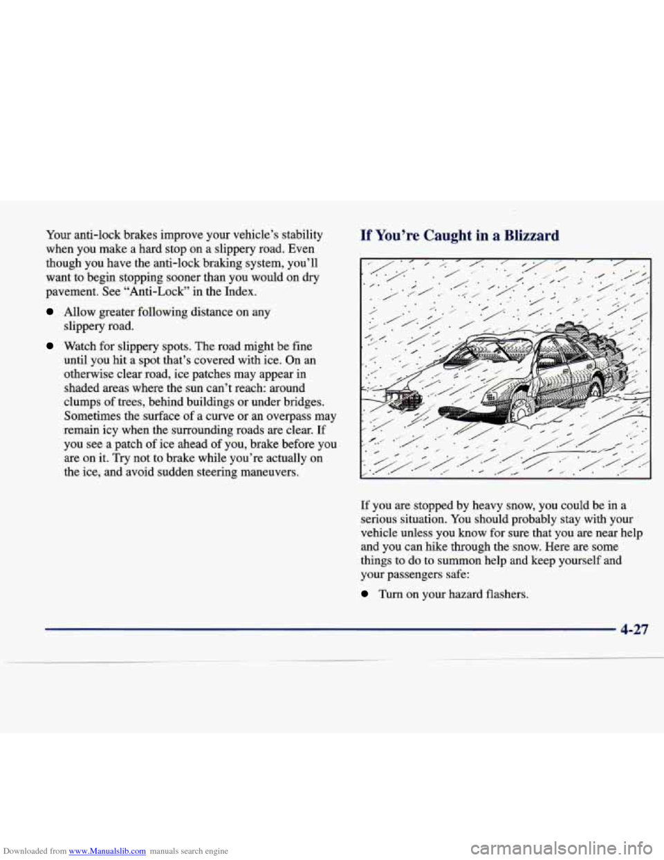 CADILLAC SEVILLE 1998 4.G Owners Manual Downloaded from www.Manualslib.com manuals search engine Your anti-lock brakes improve your vehicle’s stability
when you make a hard stop on a slippery road. Even
though you have CADILLAC SEVILLE 1998 4.G Owners Manual Downloaded from www.Manualslib.com manuals search engine Your anti-lock brakes improve your vehicle’s stability
when you make a hard stop on a slippery road. Even
though you have