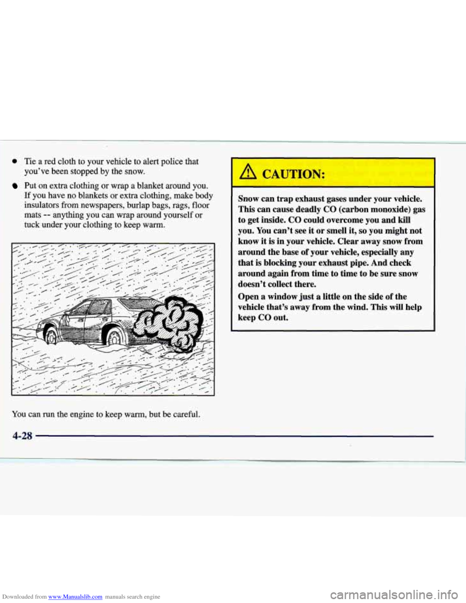 CADILLAC SEVILLE 1998 4.G Owners Manual Downloaded from www.Manualslib.com manuals search engine 0 Tie a red cloth to your vehicle to alert police that
you’ve been stopped by the snow.
Put on extra clothing or wrap a blanket aro CADILLAC SEVILLE 1998 4.G Owners Manual Downloaded from www.Manualslib.com manuals search engine 0 Tie a red cloth to your vehicle to alert police that
you’ve been stopped by the snow.
Put on extra clothing or wrap a blanket aro