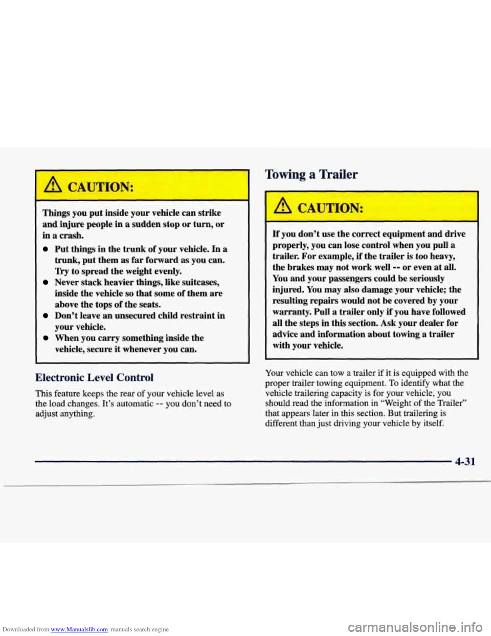 CADILLAC SEVILLE 1998 4.G Owners Manual Downloaded from www.Manualslib.com manuals search engine 1 A CAUTION: 
Things you put inside  your  vehicle  can  strike 
and  injure  people  in  a  sudden  stop  or  turn, 
or 
in a  crash. 
Put  th