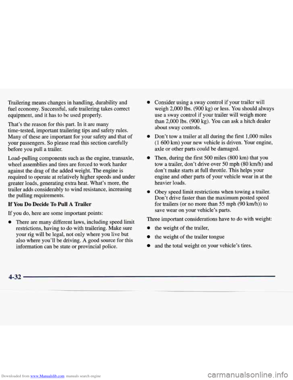 CADILLAC SEVILLE 1998 4.G Owners Manual Downloaded from www.Manualslib.com manuals search engine Trailering means changes in handling, durability and fuel economy. Successful, safe trailering takes correct
equipment, and it h CADILLAC SEVILLE 1998 4.G Owners Manual Downloaded from www.Manualslib.com manuals search engine Trailering means changes in handling, durability and fuel economy. Successful, safe trailering takes correct
equipment, and it h