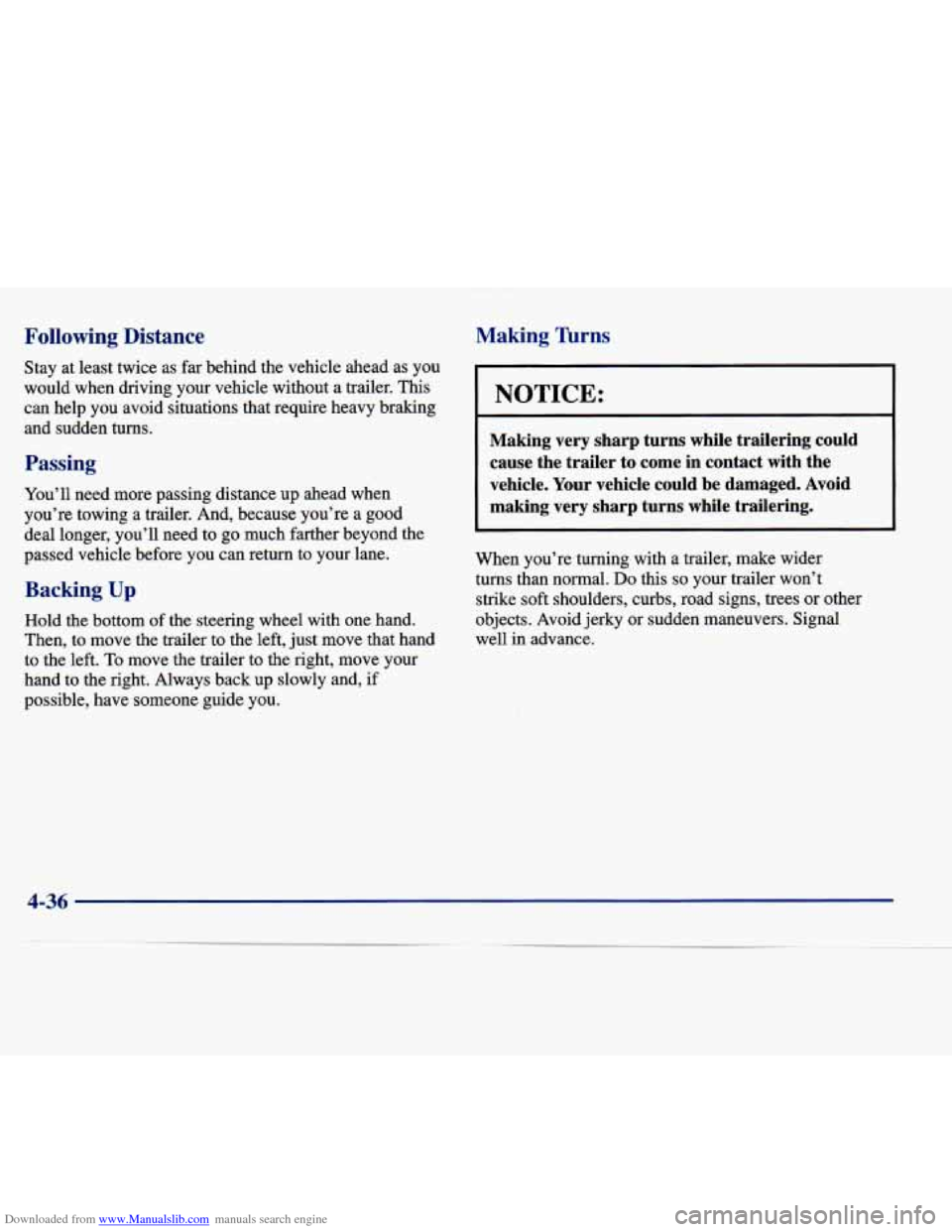 CADILLAC SEVILLE 1998 4.G Owners Manual Downloaded from www.Manualslib.com manuals search engine Following Distance
Stay at least twice as far behind the vehicle ahead as you
would when driving your vehicle without a traile CADILLAC SEVILLE 1998 4.G Owners Manual Downloaded from www.Manualslib.com manuals search engine Following Distance
Stay at least twice as far behind the vehicle ahead as you
would when driving your vehicle without a traile