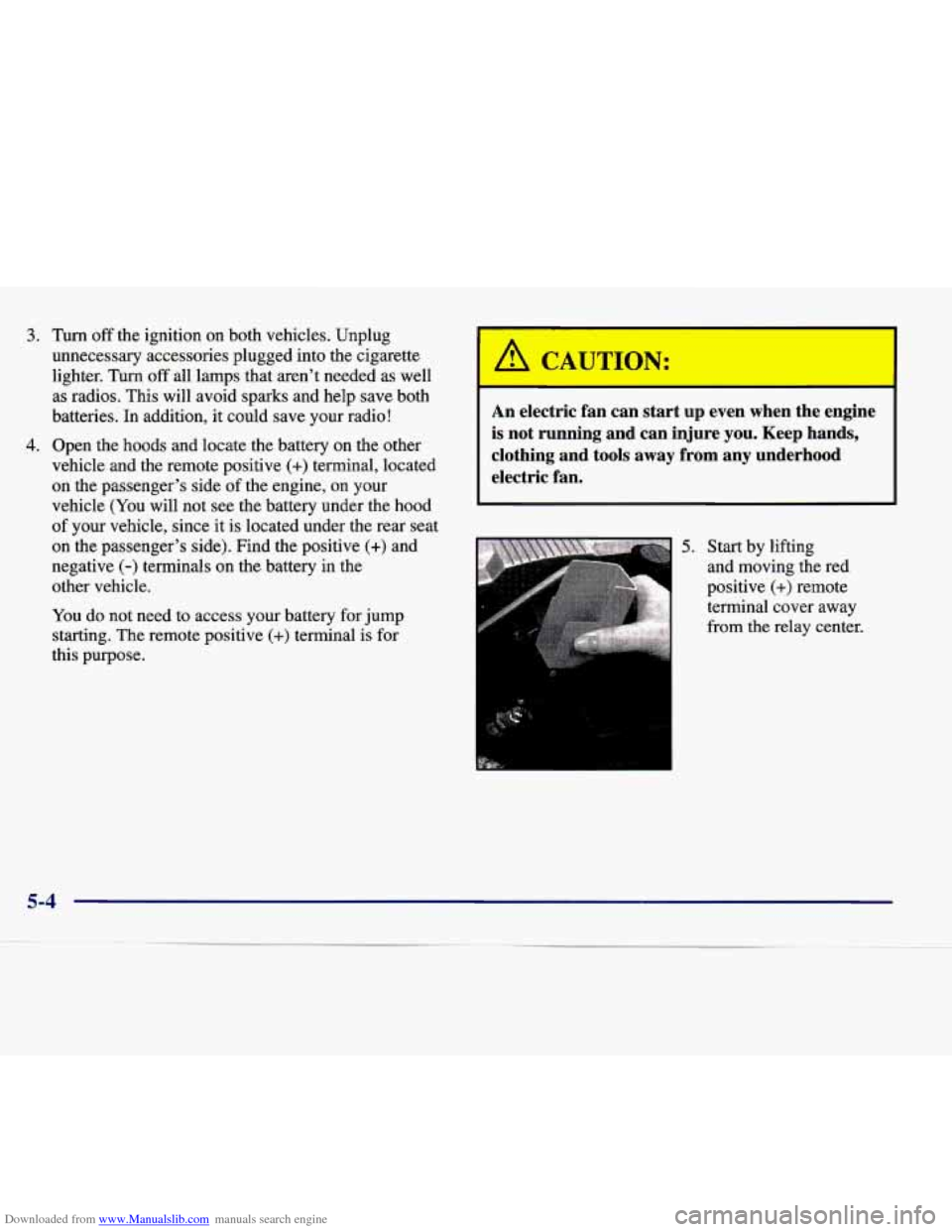 CADILLAC SEVILLE 1998 4.G Owners Manual Downloaded from www.Manualslib.com manuals search engine 3. Turn off the  ignition  on  both  vehicles.  Unplug 
unnecessary  accessories  plugged  into  the cigarette 
lighter.  Turn 
off all  lamps 