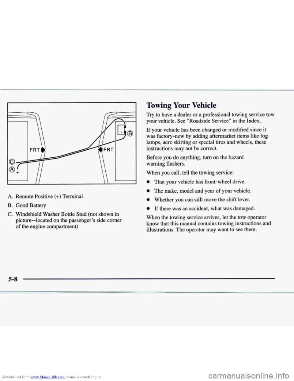 CADILLAC SEVILLE 1998 4.G Owners Manual Downloaded from www.Manualslib.com manuals search engine L II \
A. Remote Positive (+) Terminal
B. Good Battery
C. Windshield Washer Bottle Stud (not shown in
picture--located on the pas CADILLAC SEVILLE 1998 4.G Owners Manual Downloaded from www.Manualslib.com manuals search engine L II \
A. Remote Positive (+) Terminal
B. Good Battery
C. Windshield Washer Bottle Stud (not shown in
picture--located on the pas