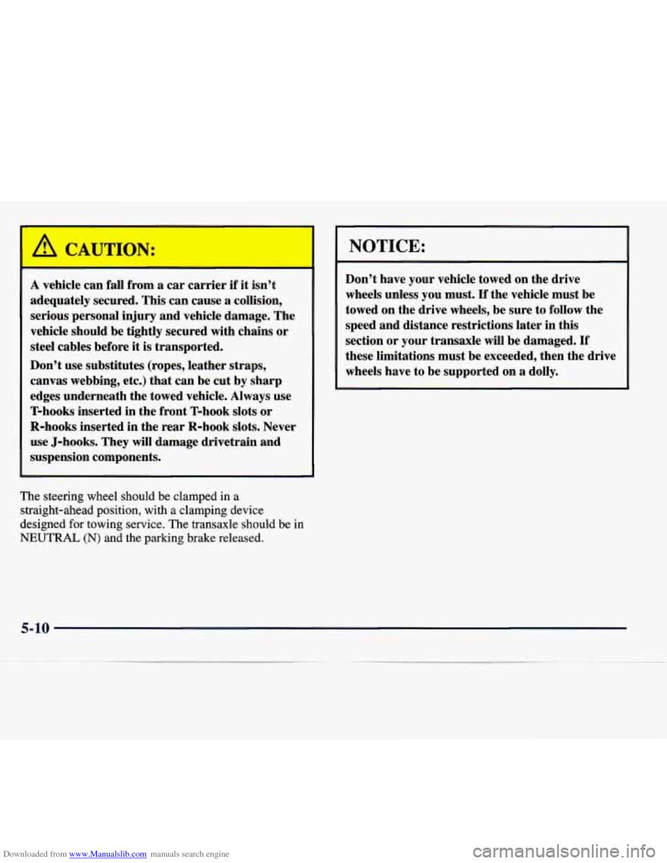 CADILLAC SEVILLE 1998 4.G Owners Manual Downloaded from www.Manualslib.com manuals search engine A vehicle can fall from a car carrier if it isn’t
adequately secured. This can cause
a collision,
serious personal injury and vehicle CADILLAC SEVILLE 1998 4.G Owners Manual Downloaded from www.Manualslib.com manuals search engine A vehicle can fall from a car carrier if it isn’t
adequately secured. This can cause
a collision,
serious personal injury and vehicle