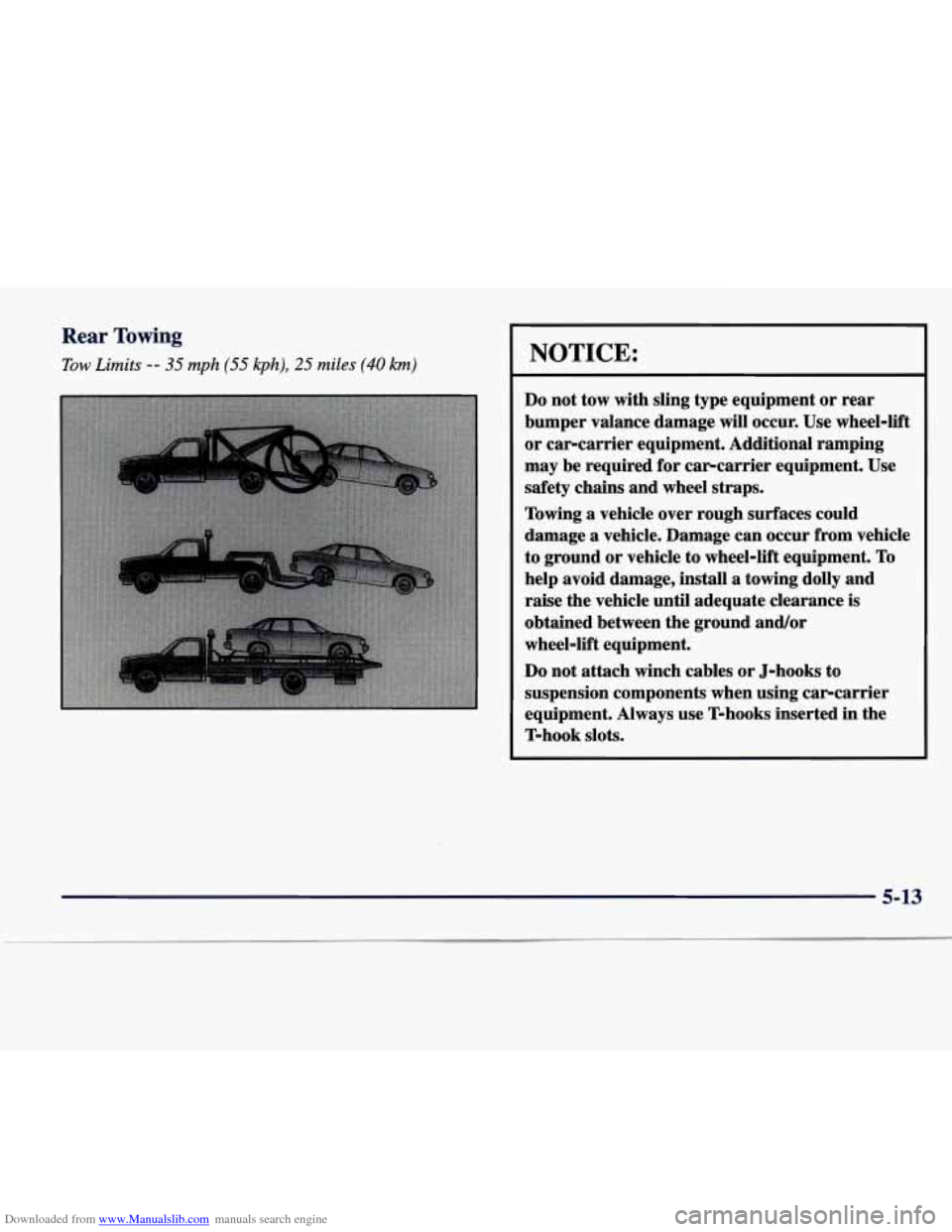 CADILLAC SEVILLE 1998 4.G Owners Manual Downloaded from www.Manualslib.com manuals search engine Rear Towing
Tow Limits -- 35 mph (55 kph), 25 miles (40 km) NOTICE:
Do not tow with sling type equipment or rear
bumper valance dama CADILLAC SEVILLE 1998 4.G Owners Manual Downloaded from www.Manualslib.com manuals search engine Rear Towing
Tow Limits -- 35 mph (55 kph), 25 miles (40 km) NOTICE:
Do not tow with sling type equipment or rear
bumper valance dama