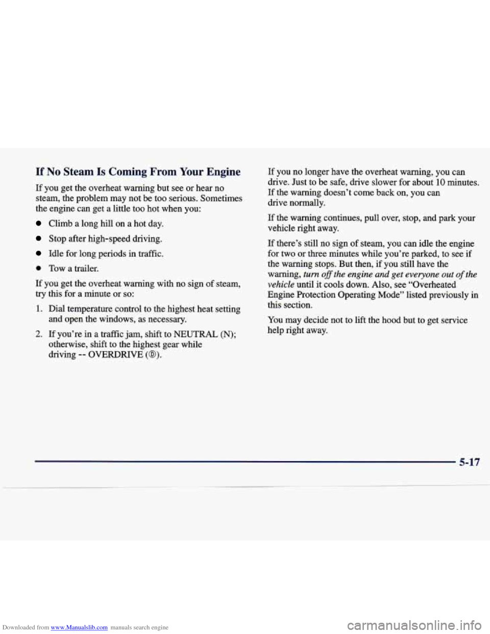 CADILLAC SEVILLE 1998 4.G Owners Manual Downloaded from www.Manualslib.com manuals search engine If No Steam Is Coming  From  Your  Engine 
If  you get  the  overheat  warning  but  see or hear  no 
steam,  the problem  may  not  be too  se