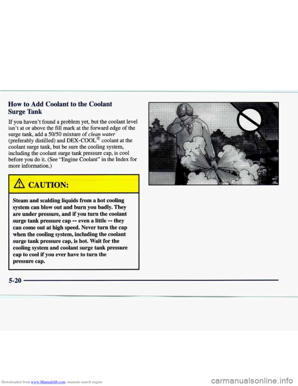 CADILLAC SEVILLE 1998 4.G Owners Manual Downloaded from www.Manualslib.com manuals search engine How to Add Coolant to the Coolant
Surge Tank
If you haven’t found a problem yet, but the coolant level
isn’t at or above CADILLAC SEVILLE 1998 4.G Owners Manual Downloaded from www.Manualslib.com manuals search engine How to Add Coolant to the Coolant
Surge Tank
If you haven’t found a problem yet, but the coolant level
isn’t at or above