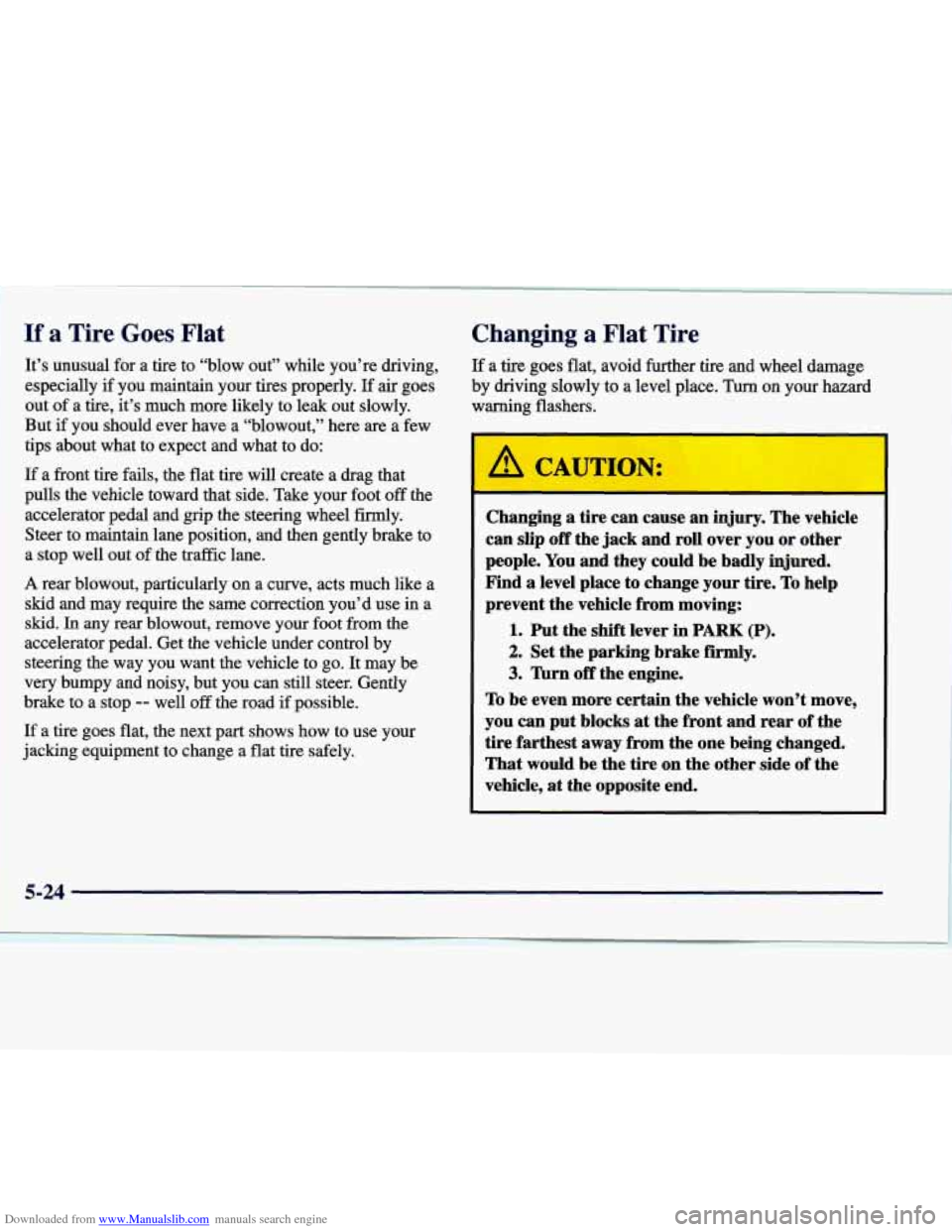 CADILLAC SEVILLE 1998 4.G Owners Manual Downloaded from www.Manualslib.com manuals search engine [f a Tire Goes  Flat 
Changing a Flat Tire 
It’s  unusual  for  a  tire  to  “blow  out”  while  you’re \
 driving,  If  a  tire  goes 