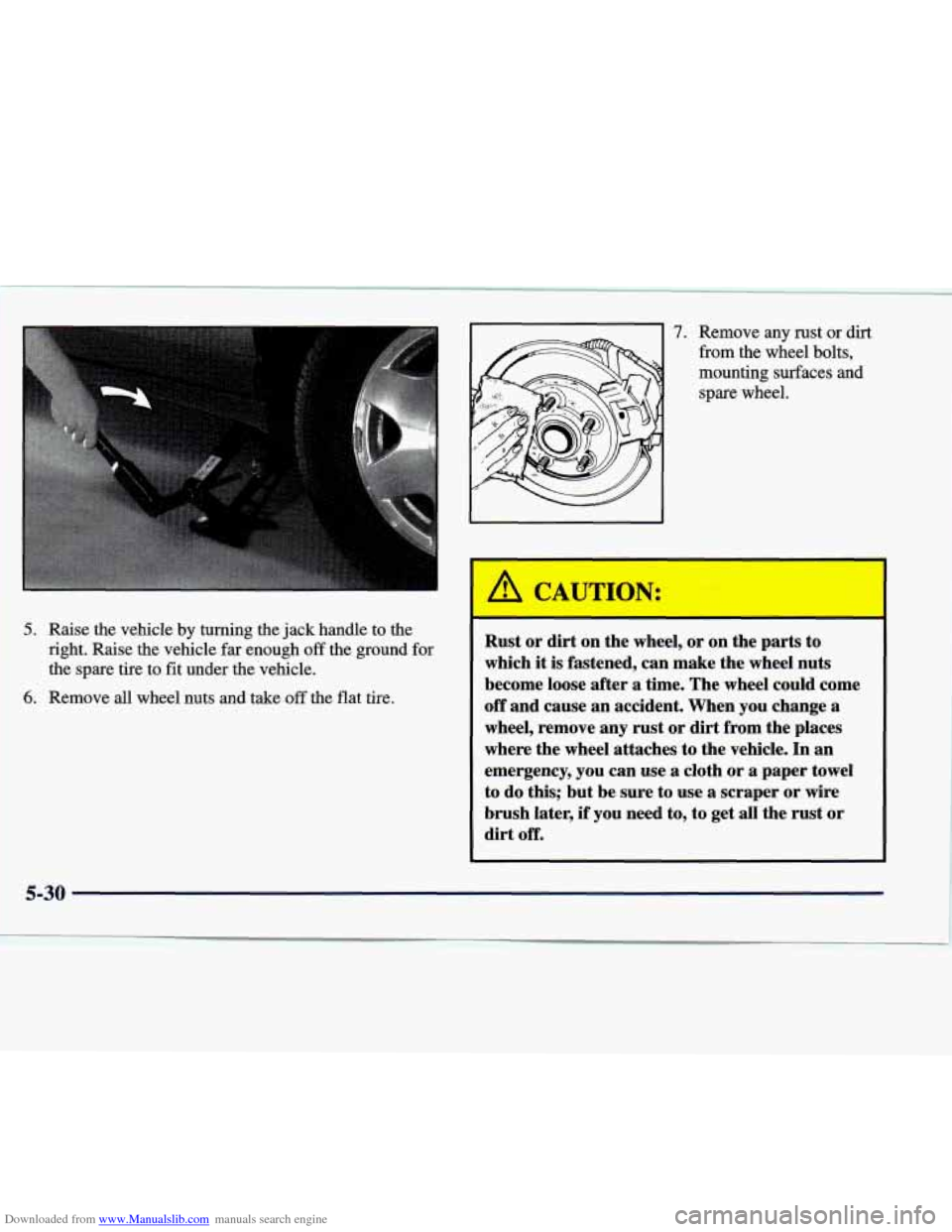 CADILLAC SEVILLE 1998 4.G Owners Manual Downloaded from www.Manualslib.com manuals search engine 5. Raise  the  vehicle by turning  the jack handle  to  the 
right.  Raise  the 
vehicle far enough off the  ground  for 
the  spare  tire  to 