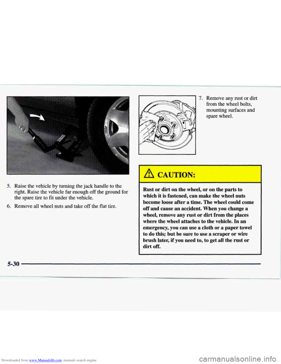 CADILLAC SEVILLE 1998 4.G Owners Manual Downloaded from www.Manualslib.com manuals search engine 5. Raise the vehicle by turning the jack handle to the
right. Raise the
vehicle far enough off the ground for
the spare tire to CADILLAC SEVILLE 1998 4.G Owners Manual Downloaded from www.Manualslib.com manuals search engine 5. Raise the vehicle by turning the jack handle to the
right. Raise the
vehicle far enough off the ground for
the spare tire to