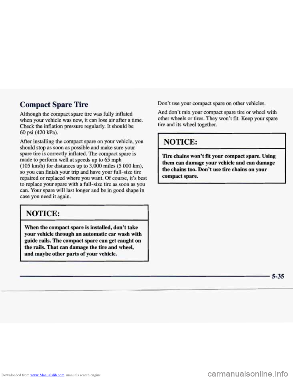 CADILLAC SEVILLE 1998 4.G Owners Manual Downloaded from www.Manualslib.com manuals search engine Compact Span re
Although the compact spare tire was fully inflated
when your vehicle was new, it can lose air after a time. CADILLAC SEVILLE 1998 4.G Owners Manual Downloaded from www.Manualslib.com manuals search engine Compact Span re
Although the compact spare tire was fully inflated
when your vehicle was new, it can lose air after a time.