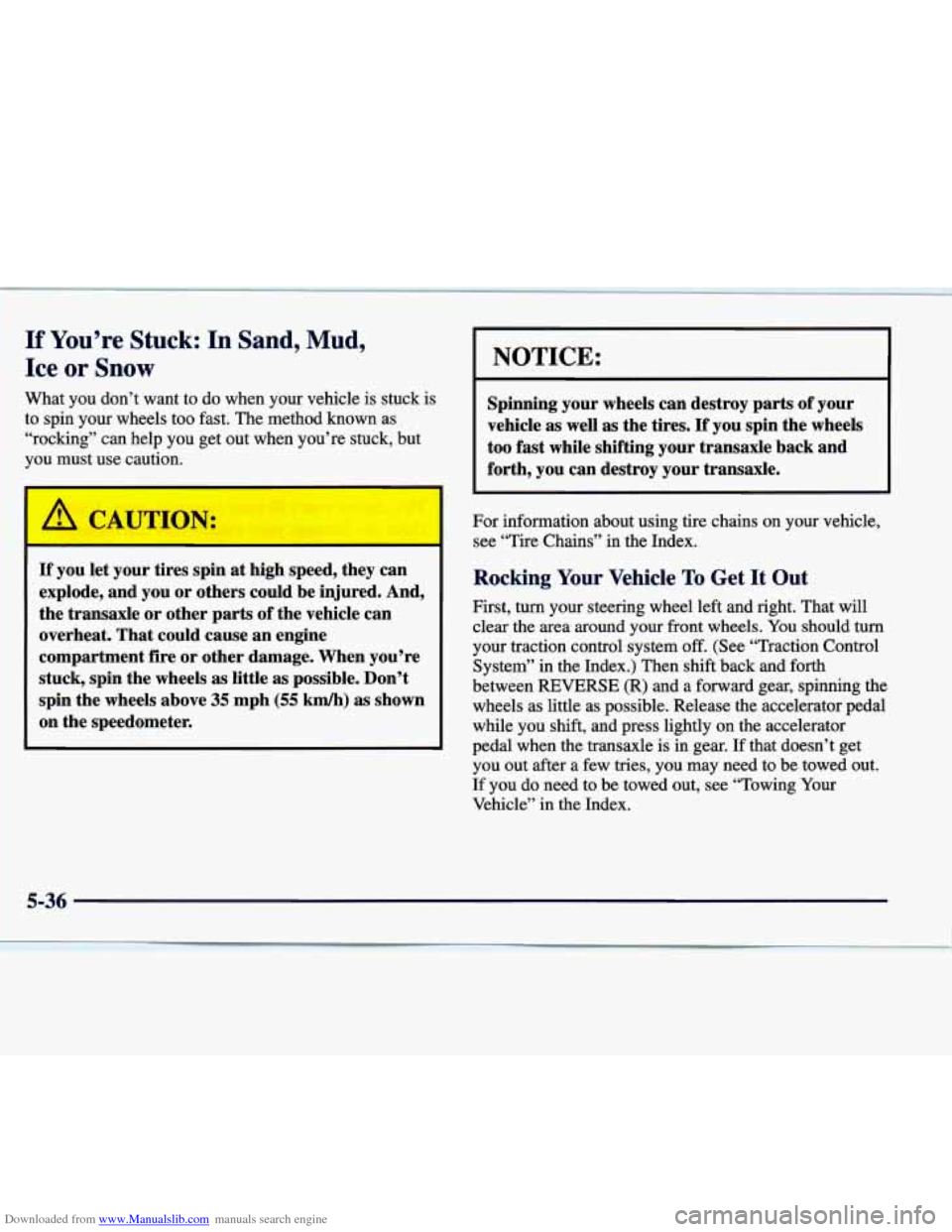CADILLAC SEVILLE 1998 4.G Owners Manual Downloaded from www.Manualslib.com manuals search engine If You’re Stuck: In Sand, Mud,
Ice
or Snow
What you don’t want to do when your vehicle is stuck is
to spin your wheels t CADILLAC SEVILLE 1998 4.G Owners Manual Downloaded from www.Manualslib.com manuals search engine If You’re Stuck: In Sand, Mud,
Ice
or Snow
What you don’t want to do when your vehicle is stuck is
to spin your wheels t