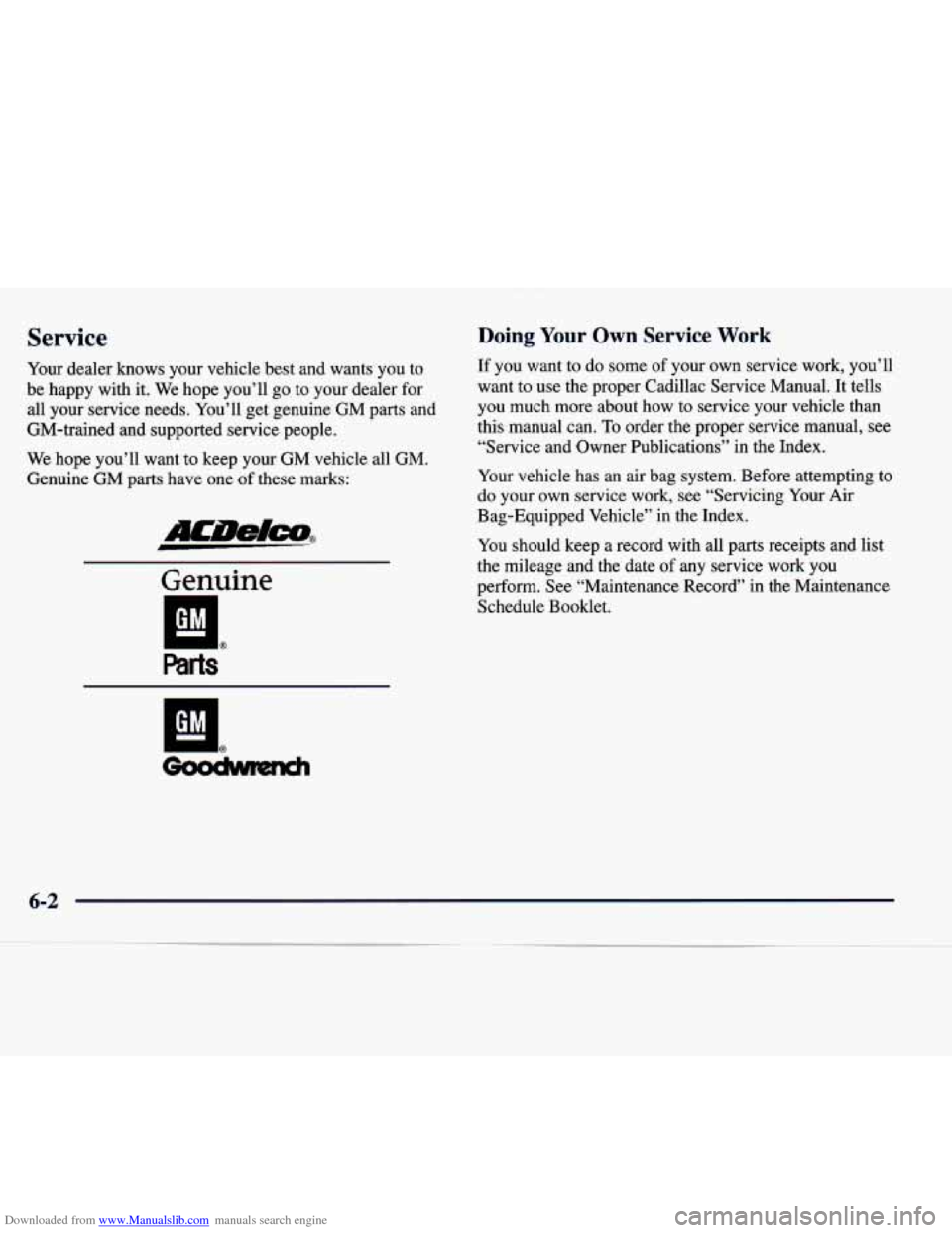CADILLAC SEVILLE 1998 4.G Owners Manual Downloaded from www.Manualslib.com manuals search engine Service
Your dealer knows your vehicle best and wants you to
be happy with it. We hope you’ll go to your dealer for
all y CADILLAC SEVILLE 1998 4.G Owners Manual Downloaded from www.Manualslib.com manuals search engine Service
Your dealer knows your vehicle best and wants you to
be happy with it. We hope you’ll go to your dealer for
all y