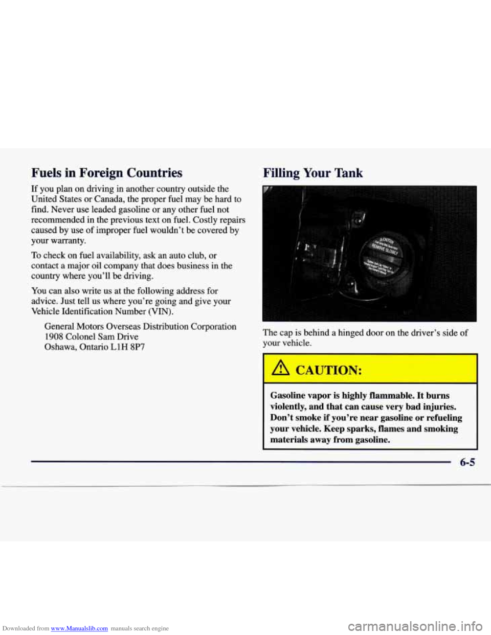 CADILLAC SEVILLE 1998 4.G Owners Manual Downloaded from www.Manualslib.com manuals search engine Fuels in Foreign Countries
If you plan on driving in another country outside the
United States or Canada, the proper
fuel may b CADILLAC SEVILLE 1998 4.G Owners Manual Downloaded from www.Manualslib.com manuals search engine Fuels in Foreign Countries
If you plan on driving in another country outside the
United States or Canada, the proper
fuel may b