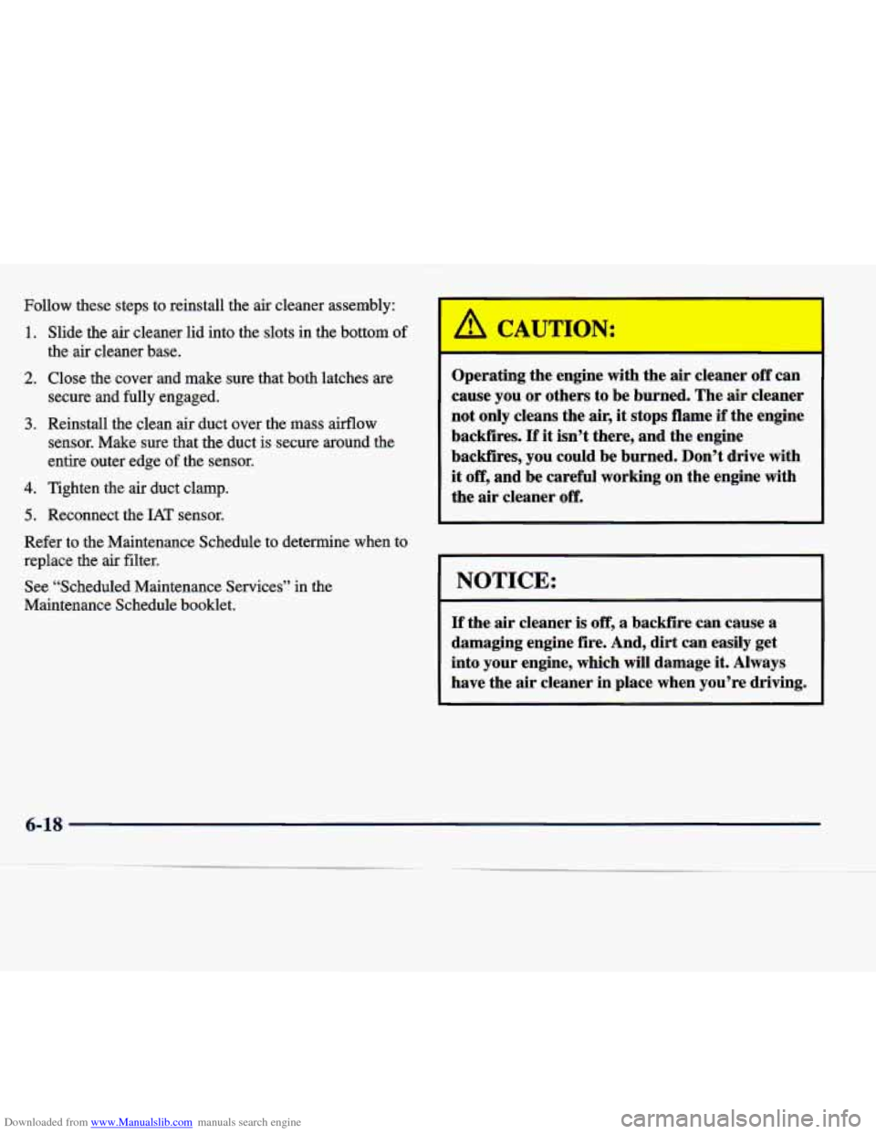CADILLAC SEVILLE 1998 4.G User Guide Downloaded from www.Manualslib.com manuals search engine Follow these steps to reinstall the air cleaner assembly:
1.
2.
3.
4.
5.
Slide the air cleaner lid into the slots in the bot CADILLAC SEVILLE 1998 4.G User Guide Downloaded from www.Manualslib.com manuals search engine Follow these steps to reinstall the air cleaner assembly:
1.
2.
3.
4.
5.
Slide the air cleaner lid into the slots in the bot