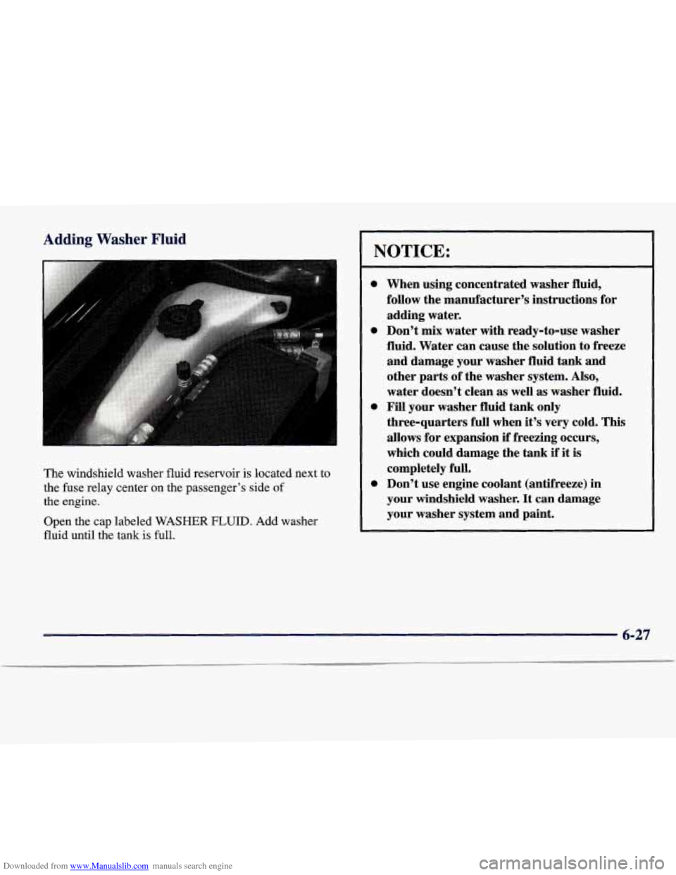 CADILLAC SEVILLE 1998 4.G Owners Manual Downloaded from www.Manualslib.com manuals search engine Adding Washer Fluid
The windshield washer fluid reservoir is located next to
the fuse relay center on the passenger’s side of
th CADILLAC SEVILLE 1998 4.G Owners Manual Downloaded from www.Manualslib.com manuals search engine Adding Washer Fluid
The windshield washer fluid reservoir is located next to
the fuse relay center on the passenger’s side of
th