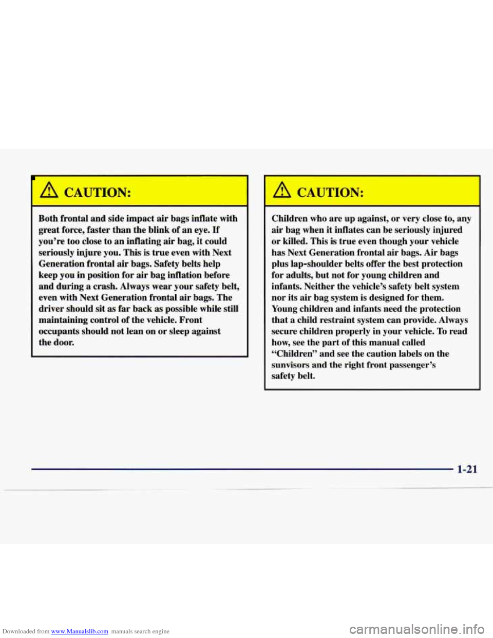 CADILLAC SEVILLE 1998 4.G Owners Guide Downloaded from www.Manualslib.com manuals search engine I A CAUTION: 
A- I 
Both  frontal  and  side  impact air bags  inflate  with 
great  force,  faster  than  the  blink of an  eye. 
If 
you’re