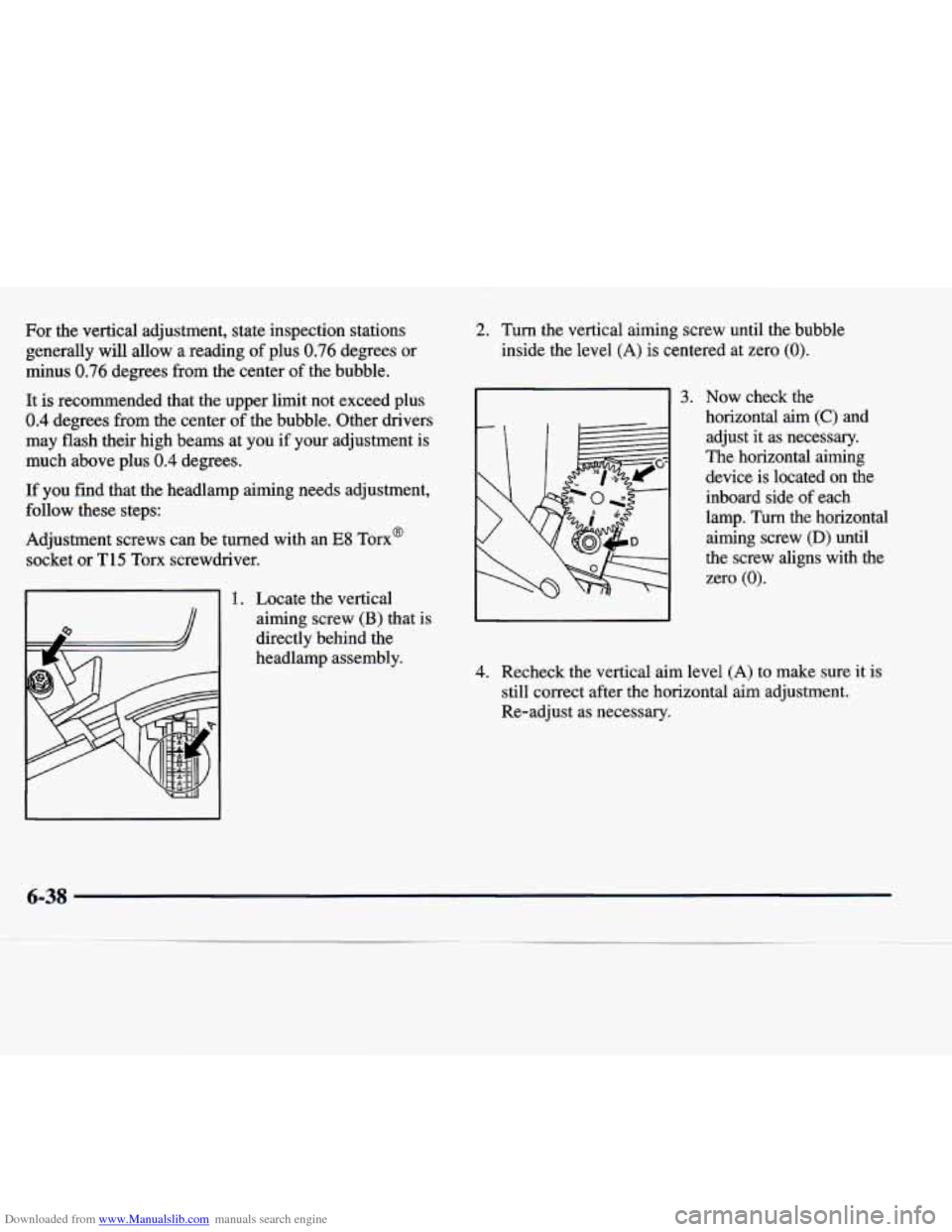 CADILLAC SEVILLE 1998 4.G Owners Manual Downloaded from www.Manualslib.com manuals search engine For the vertical adjustment, state inspection stations generally
will allow a reading of plus 0.76 degrees or
minus
0.76 degrees f CADILLAC SEVILLE 1998 4.G Owners Manual Downloaded from www.Manualslib.com manuals search engine For the vertical adjustment, state inspection stations generally
will allow a reading of plus 0.76 degrees or
minus
0.76 degrees f
