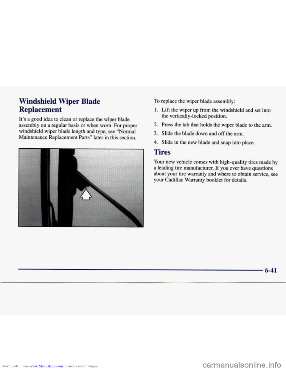CADILLAC SEVILLE 1998 4.G Owners Manual Downloaded from www.Manualslib.com manuals search engine Windshield Wiper Blade -
Replacement
It’s a good idea to clean or replace the wiper blade assembly on a regular basis or CADILLAC SEVILLE 1998 4.G Owners Manual Downloaded from www.Manualslib.com manuals search engine Windshield Wiper Blade -
Replacement
It’s a good idea to clean or replace the wiper blade assembly on a regular basis or