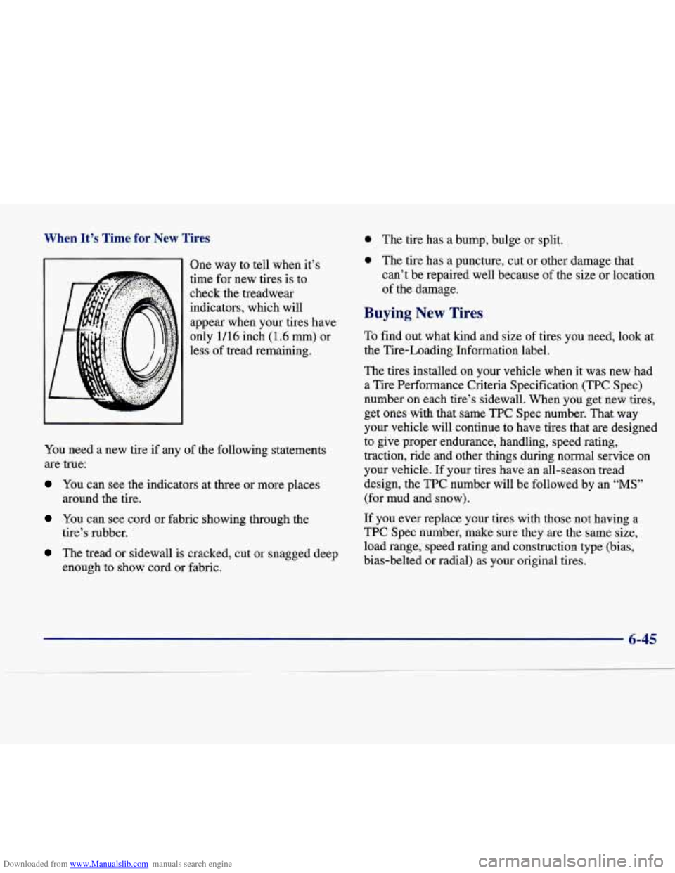 CADILLAC SEVILLE 1998 4.G Owners Manual Downloaded from www.Manualslib.com manuals search engine When It’s Time for New  Tires 
One way  to  tell  when  it’s 
time  for new  tires  is to 
check  the treadwear 
indicators,  which  will 
