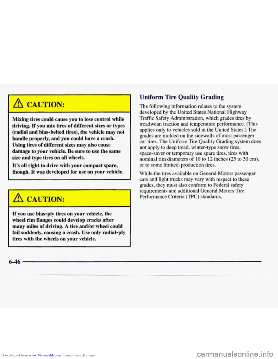 CADILLAC SEVILLE 1998 4.G Owners Manual Downloaded from www.Manualslib.com manuals search engine A CAUTIL I: 
Mixing tires could  cause  you  to lose  control  while 
driving. 
If you  mix  tires of different  sizes or types 
(radial  and  