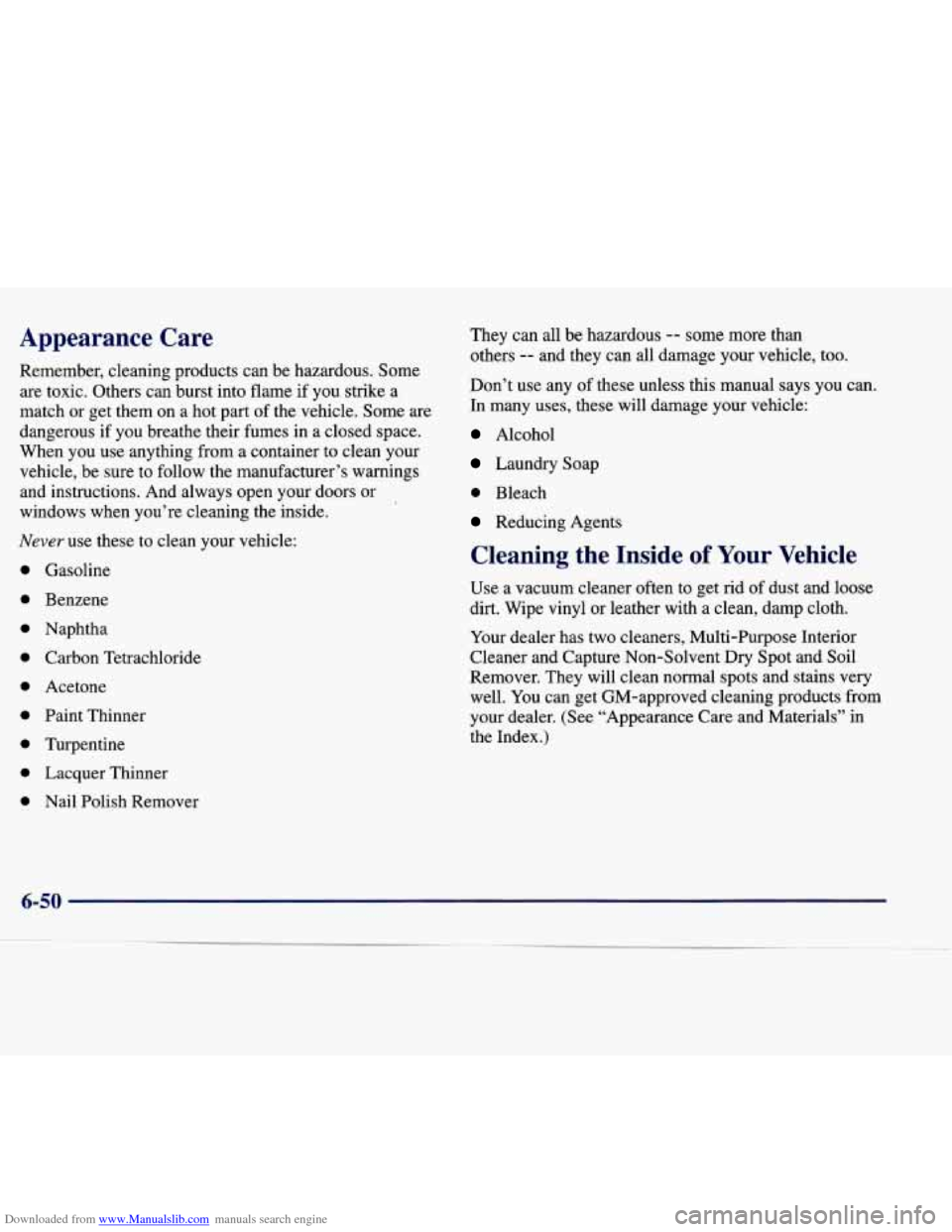 CADILLAC SEVILLE 1998 4.G Owners Manual Downloaded from www.Manualslib.com manuals search engine Appearance Care
Remember, cleaning products can be hazardous. Some
are toxic. Others can burst into flame if you strike a
match or CADILLAC SEVILLE 1998 4.G Owners Manual Downloaded from www.Manualslib.com manuals search engine Appearance Care
Remember, cleaning products can be hazardous. Some
are toxic. Others can burst into flame if you strike a
match or