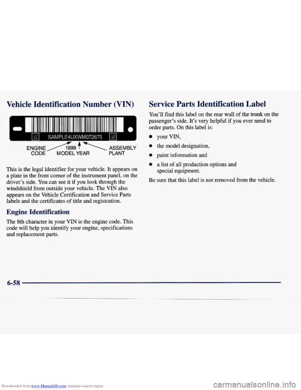 CADILLAC SEVILLE 1998 4.G Owners Manual Downloaded from www.Manualslib.com manuals search engine Vehicle  Identification  Number  (VIN) 
SAMPLELFUXWM072675 r 
ENGINE A98 f ASSEMBLY 
CODE MODEL YEAR 
- 
PLANT 
This is the  legal  identifier 