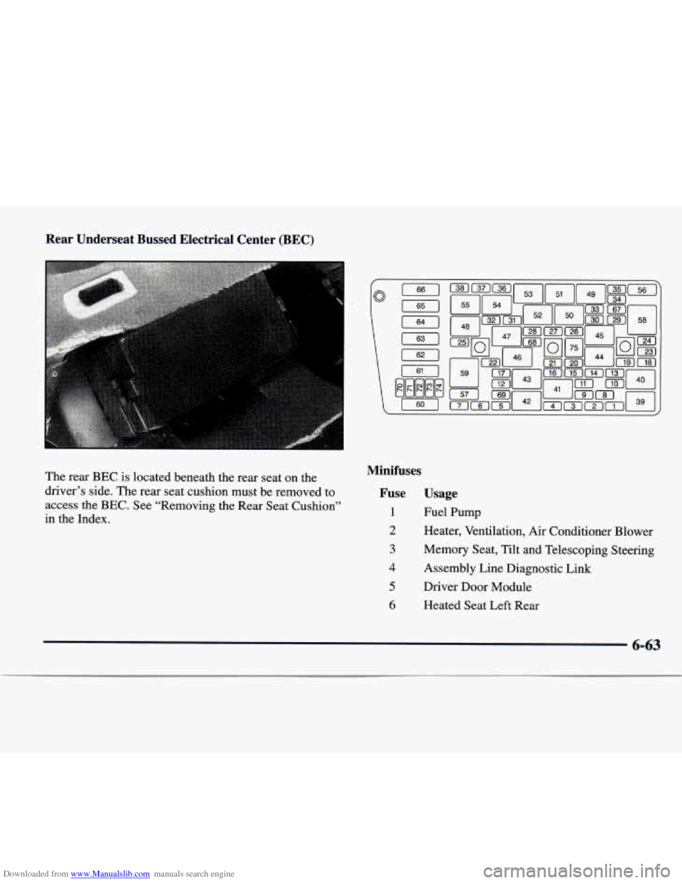 CADILLAC SEVILLE 1998 4.G Owners Manual Downloaded from www.Manualslib.com manuals search engine Rear  Underseat  Bussed  Electrical  Center  (BEC) 
1631 
The  rear BEC is located  beneath  the  rear  seat  on  the 
driver’s  side.  The  