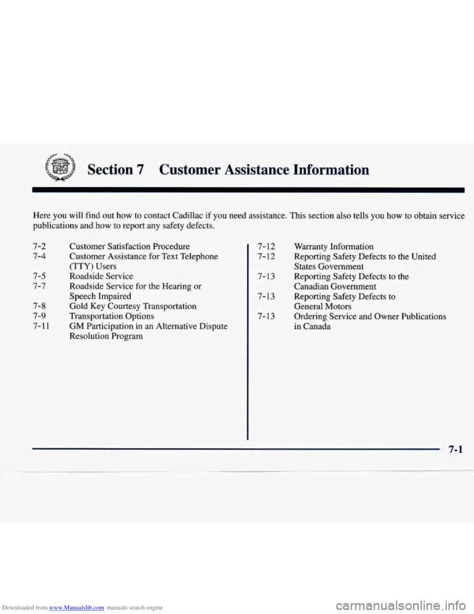 CADILLAC SEVILLE 1998 4.G Owners Manual Downloaded from www.Manualslib.com manuals search engine /3- -a. 
Section 7 Customer  Assistance  Information 
Here  you  will  find out how  to  contact  Cadillac  if  you  need  assistance.  This  s