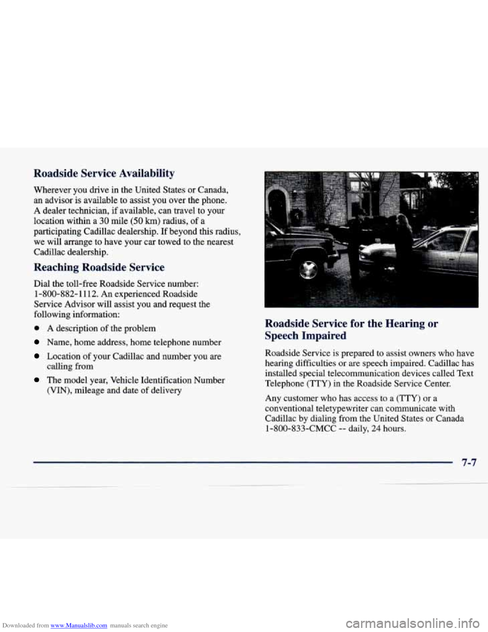 CADILLAC SEVILLE 1998 4.G Owners Manual Downloaded from www.Manualslib.com manuals search engine Roadside Service Availability
Wherever you drive in the United States or Canada,
an advisor is available to assist you over the CADILLAC SEVILLE 1998 4.G Owners Manual Downloaded from www.Manualslib.com manuals search engine Roadside Service Availability
Wherever you drive in the United States or Canada,
an advisor is available to assist you over the