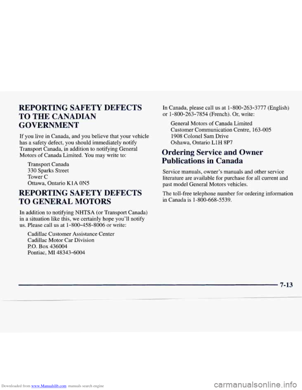 CADILLAC SEVILLE 1998 4.G Owners Manual Downloaded from www.Manualslib.com manuals search engine REPORTING  SAFETY  DEFECTS TO  THE  CANADIAN 
GOVERNMENT 
If  you  live  in  Canada,  and  you  believe  that  your  vehicle 
has  a safety  de