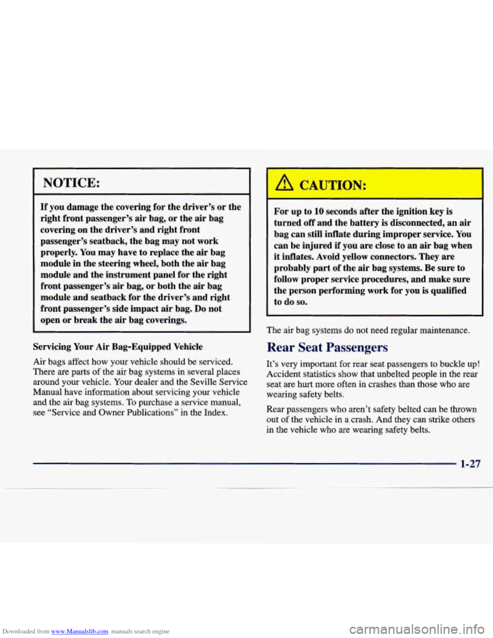 CADILLAC SEVILLE 1998 4.G Owners Guide Downloaded from www.Manualslib.com manuals search engine NOTICE:
If you damage the covering for the driver’s or the
right front passenger’s
air bag, or the air bag
covering on the dri CADILLAC SEVILLE 1998 4.G Owners Guide Downloaded from www.Manualslib.com manuals search engine NOTICE:
If you damage the covering for the driver’s or the
right front passenger’s
air bag, or the air bag
covering on the dri