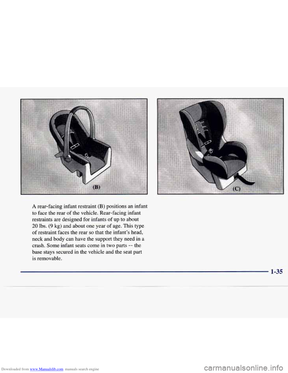 CADILLAC SEVILLE 1998 4.G Service Manual Downloaded from www.Manualslib.com manuals search engine A rear-facing infant restraint (B) positions an infant
to face the rear of the vehicle. Rear-facing infant
restraints
are designed CADILLAC SEVILLE 1998 4.G Service Manual Downloaded from www.Manualslib.com manuals search engine A rear-facing infant restraint (B) positions an infant
to face the rear of the vehicle. Rear-facing infant
restraints
are designed